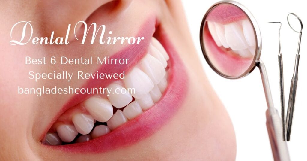 Best 6 Dental Mirror Reviewed And Tasted