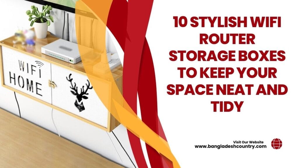 10 Stylish Wifi Router Storage Boxes to Keep Your Space Neat and Tidy
