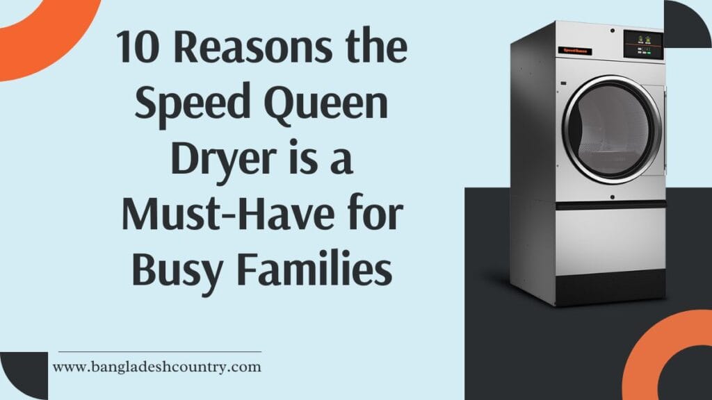 Speed Queen Dryer is a Must-Have for Busy Families