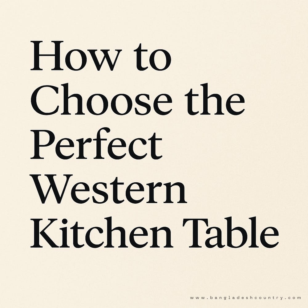 How to Choose the Perfect Western Kitchen Table