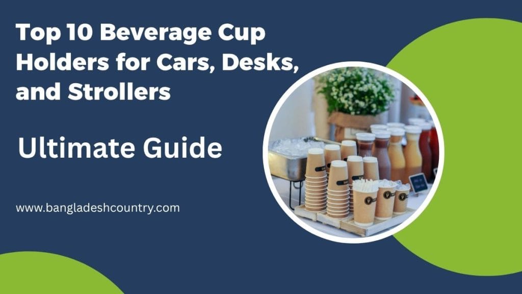Top 10 Beverage Cup Holders for Cars, Desks, and Strollers