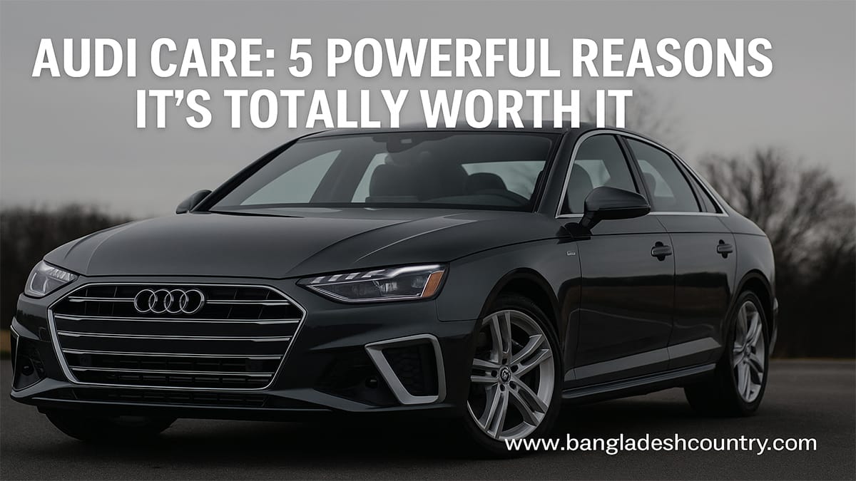 Audi Care: 5 Powerful Reasons It’s Totally Worth It