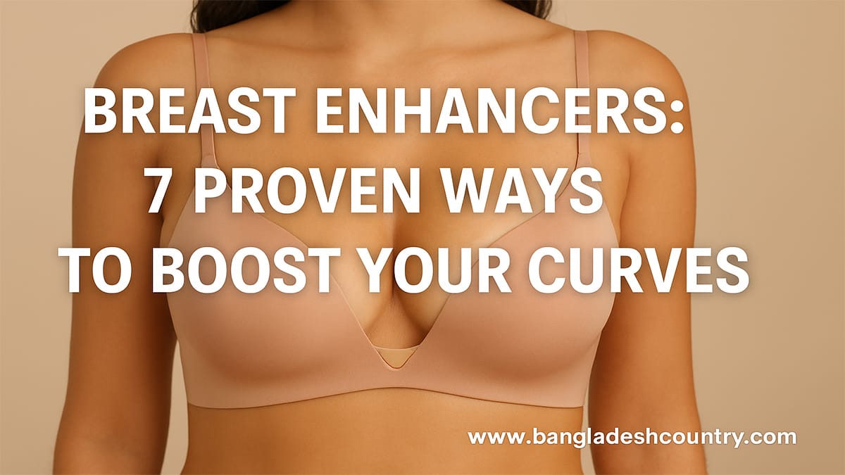 Breast Enhancers: 7 Proven Ways to Boost Your Curves