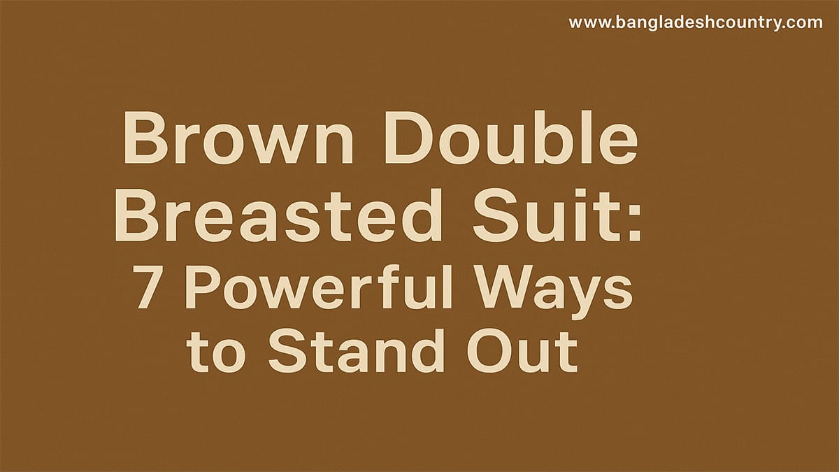 Brown Double Breasted Suit: 7 Powerful Ways to Stand Out