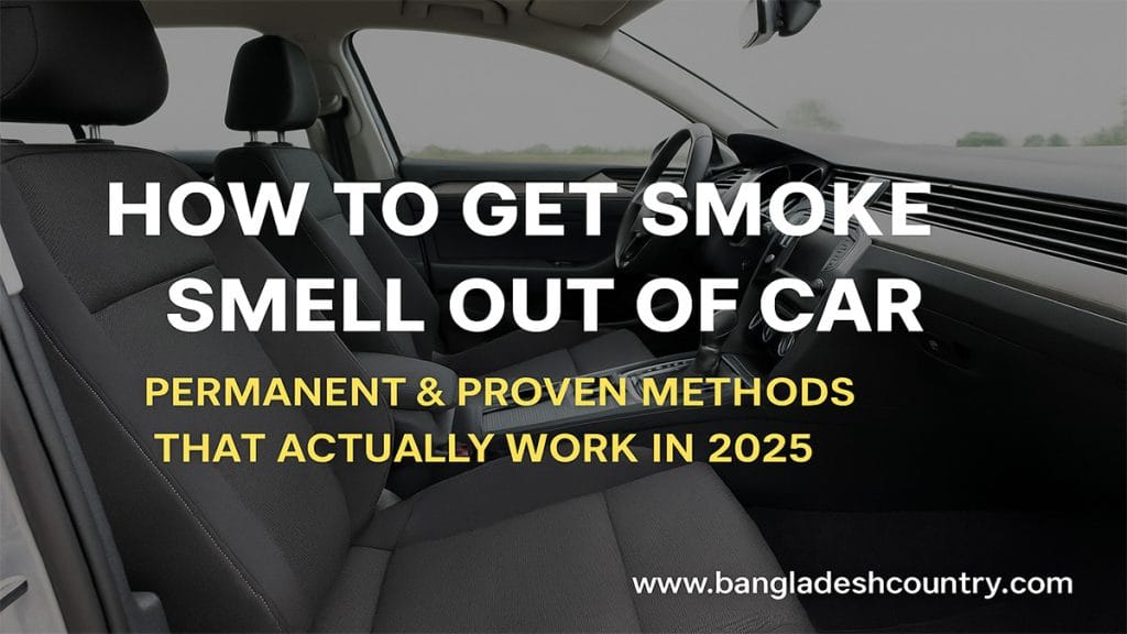How to Get Smoke Smell Out of Car: Permanent & Proven Methods
