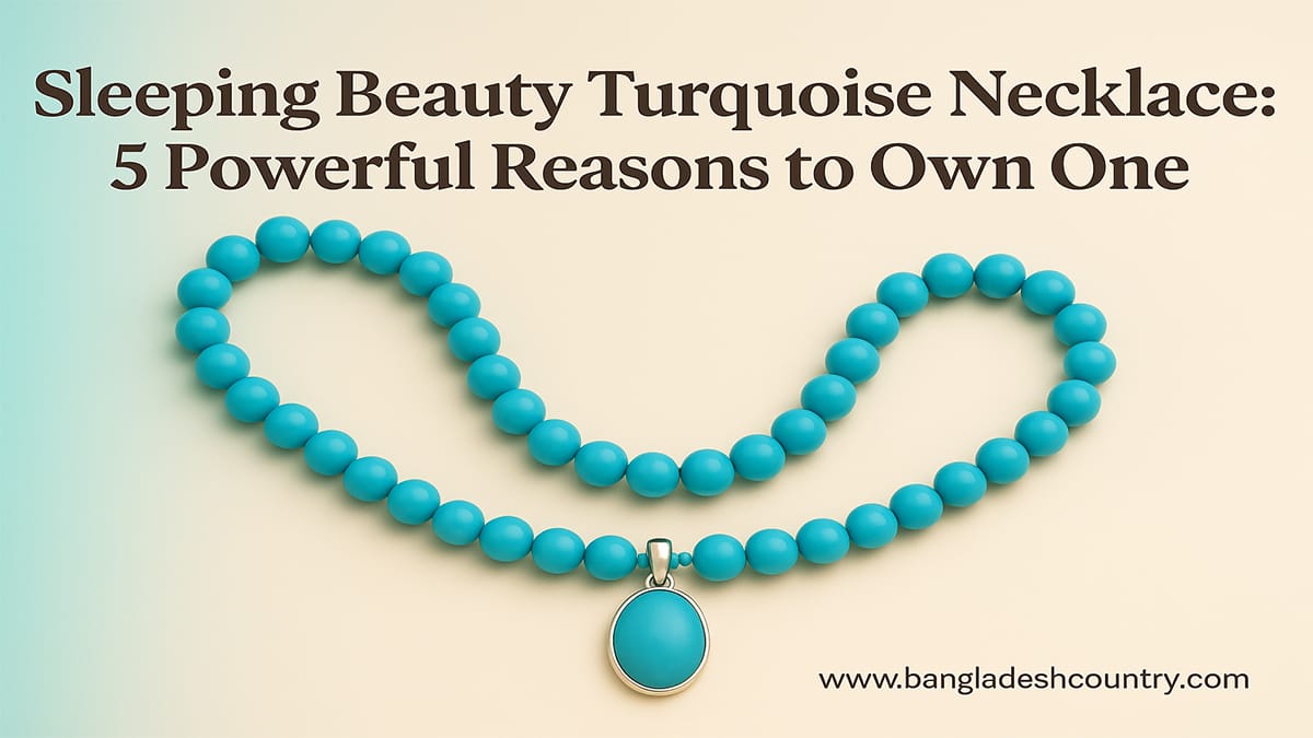 Sleeping Beauty Turquoise Necklace: 5 Powerful Reasons to Own One