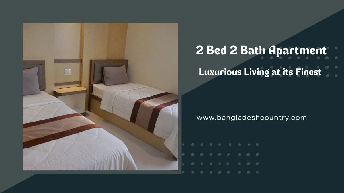 Modern bedroom interior of a 2 Bed 2 Bath Apartment featuring two single beds with white quilted duvets and brown bed runners. Text overlay reads 'Luxurious Living at its Finest' and 'www.bangladeshcountry.com'.