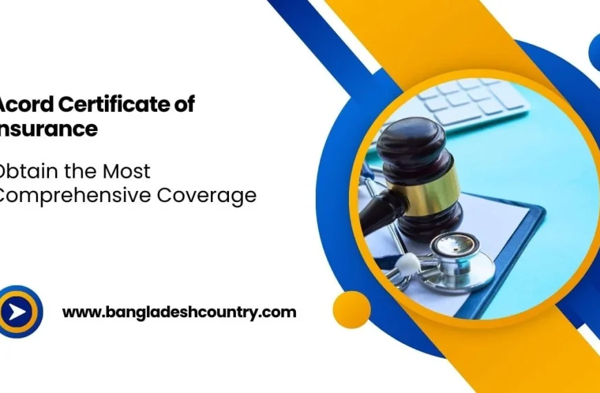 Graphic promoting Acord Certificate of Insurance and comprehensive coverage, featuring a gavel, stethoscope, and clipboard on a light blue background. Text reads 'Acord Certificate of Insurance', 'Obtain the Most Comprehensive Coverage', and 'www.bangladeshcountry.com'.