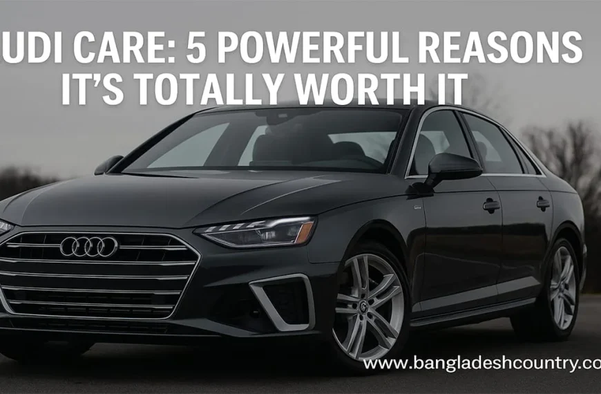 Dark gray Audi A4 sedan with LED headlights on, parked outdoors. The image features overlay text: 'AUDI CARE: 5 POWERFUL REASONS IT'S TOTALLY WORTH IT' and 'www.bangladeshcountry.com'.