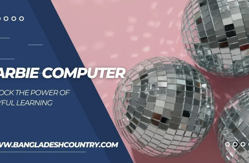 Promotional image with 'BARBIE COMPUTER' and 'UNLOCK THE POWER OF PLAYFUL LEARNING' text on a dark blue background. The right side shows three silver disco balls against a pink background. The website 'WWW.BANGLADESHCOUNTRY.COM' is visible at the bottom.