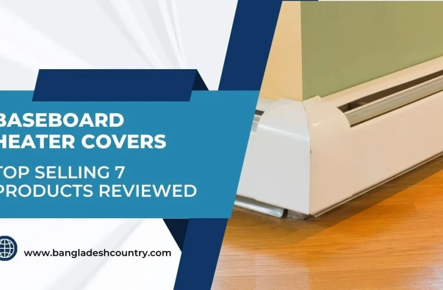 A promotional graphic featuring a clean white baseboard heater cover installed against a light green wall and wooden floor. The image includes text overlay in a blue banner that reads 'BASEBOARD HEATER COVERS TOP SELLING 7 PRODUCTS REVIEWED' and 'www.bangladeshcountry.com', promoting content about home heating solutions.