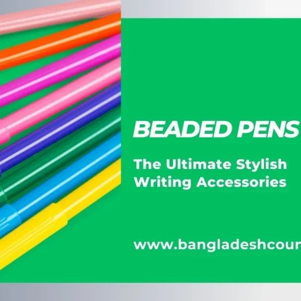 A vibrant display of colorful marker pens in shades of pink, orange, purple, green, blue, and yellow, presented alongside a green banner promoting 'BEADED PENS: The Ultimate Stylish Writing Accessories' and 'www.bangladeshcountry.com'.