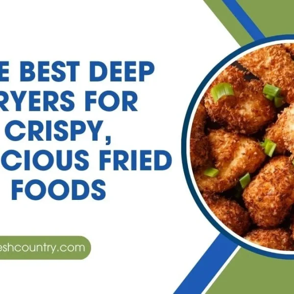 3 Best Deep Fryers for Ultimate Results