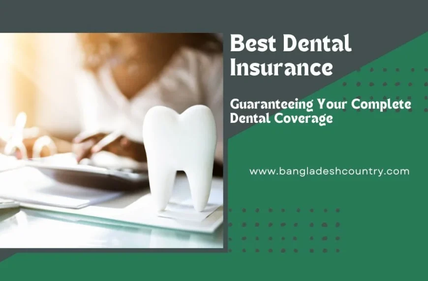 A white molar tooth model stands on a stack of papers on a desk. In the blurred background, a person is seen reviewing documents or using a calculator. The right side of the image has a green background with white text overlays: 'Best Dental Insurance', 'Guaranteeing Your Complete Dental Coverage', and 'www.bangladeshcountry.com'.