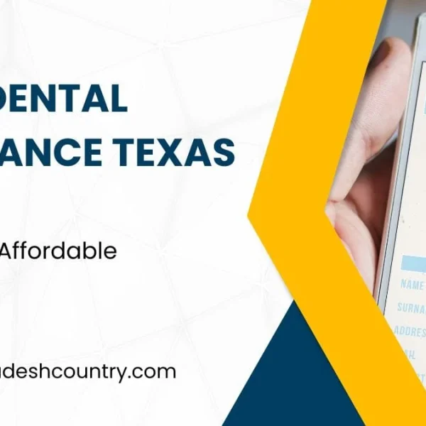 A promotional graphic featuring 'BEST DENTAL INSURANCE TEXAS' and 'Unlocking Affordable Coverage' text. A hand holds a smartphone displaying an online dental insurance application form with a 3D tooth icon. The website 'www.bangladeshcountry.com' is visible.
