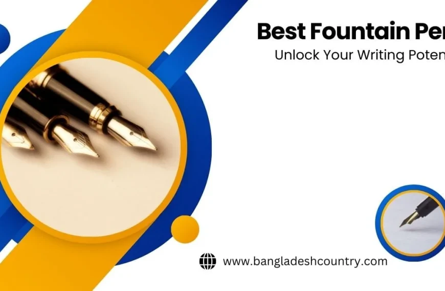 A promotional graphic titled 'Best Fountain Pens: Unlock Your Writing Potential' featuring three luxurious fountain pens with gold nibs in a prominent circular frame. A smaller circular frame in the bottom right shows a single fountain pen nib. The background incorporates abstract blue and gold shapes on a white base, with the website 'www.bangladeshcountry.com' displayed at the bottom.