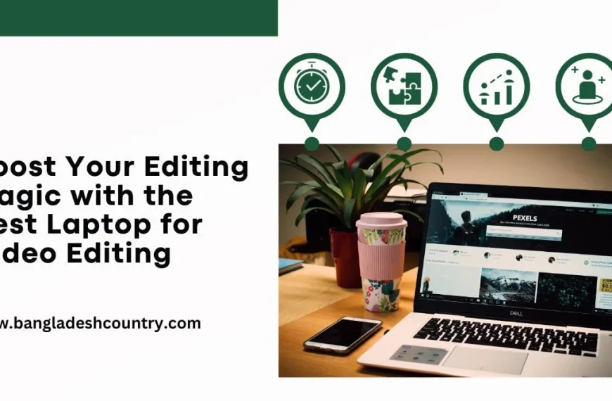A white Dell laptop displaying the Pexels website on a wooden desk with a smartphone, pink coffee cup, and plant. The image includes text: 'Boost Your Editing Magic with the Best Laptop for Video Editing' and 'www.bangladeshcountry.com', along with icons representing efficiency, solutions, growth, and teamwork.