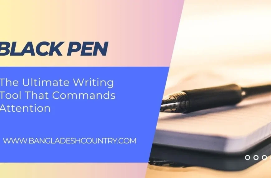 A black pen resting on an open notebook with lined paper. The image includes a text overlay 'BLACK PEN: The Ultimate Writing Tool That Commands Attention' and a website 'WWW.BANGLADESHCOUNTRY.COM'.