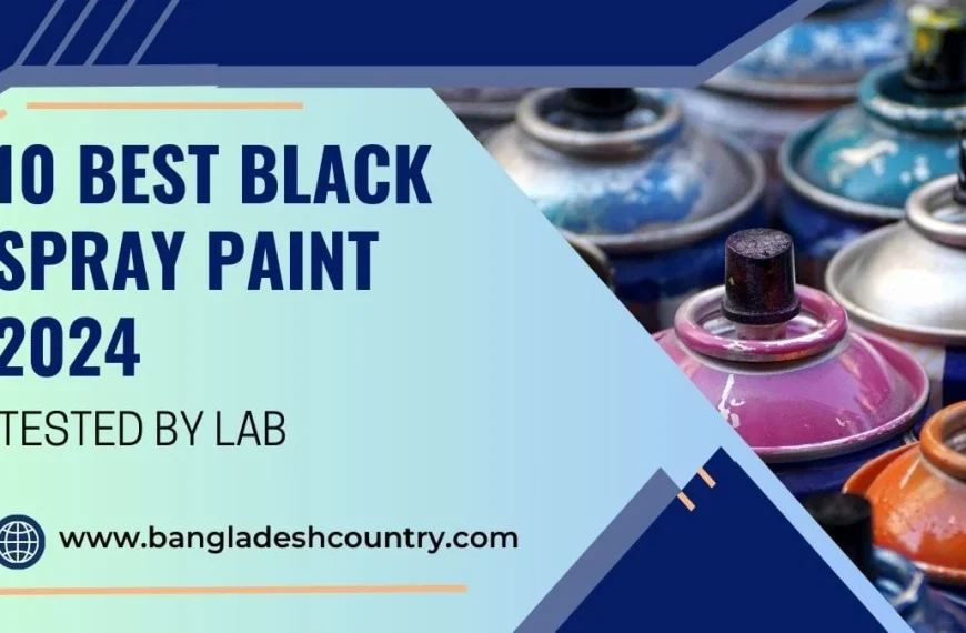 Graphic titled '10 Best Black Spray Paint 2024 Tested by Lab,' featuring a close-up of various colorful, used spray paint cans and the website bangladeshcountry.com.