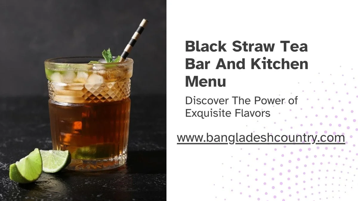 A promotional graphic for Black Straw Tea Bar and Kitchen. It features a glass of iced tea with mint and lime next to text that reads: 'Black Straw Tea Bar and Kitchen Menu. Discover The Power of Exquisite Flavors.'