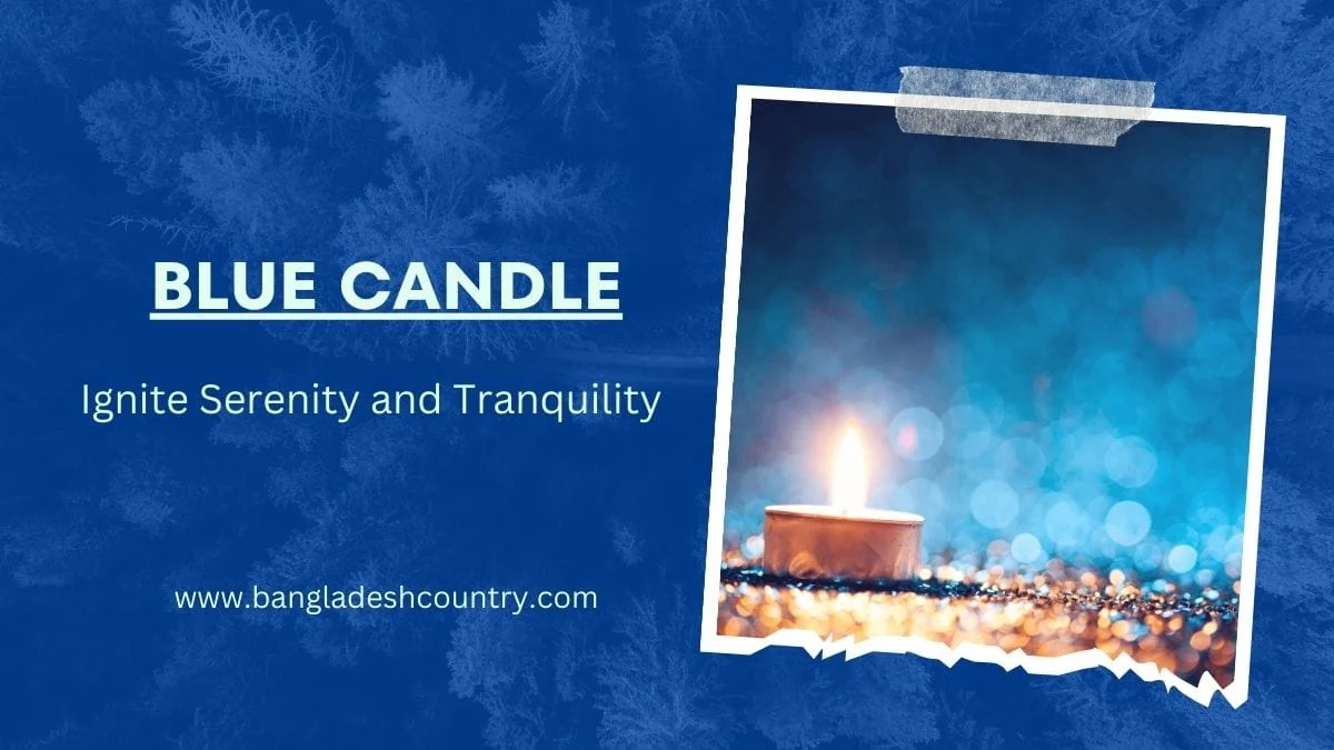A promotional image with a deep blue background featuring frosted tree branches. Bold white text reads 'BLUE CANDLE' above smaller text 'Ignite Serenity and Tranquility'. On the right, a photograph of a lit tealight candle on a sparkling surface with a blurred blue bokeh background is taped. The website 'www.bangladeshcountry.com' is displayed at the bottom.