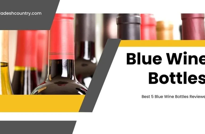 Graphic header featuring various wine bottles with red and gold foil tops, accompanying text that reads 'Blue Wine Bottles' and 'Best 5 Blue Wine Bottles Reviewed' from bangladeshcountry.com.