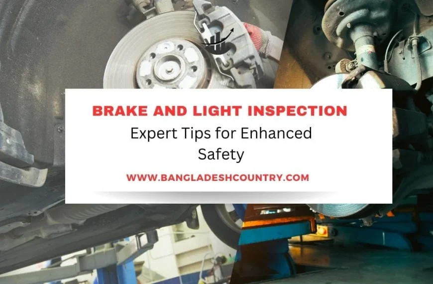 A collage showing different car maintenance aspects: a close-up of a mechanic working on a disc brake caliper and rotor, a car's suspension system, and a vehicle on a lift for undercarriage inspection. A white text overlay reads 'BRAKE AND LIGHT INSPECTION Expert Tips for Enhanced Safety' and 'WWW.BANGLADESHCOUNTRY.COM'.