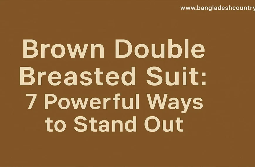 Text on a brown background reads: Brown Double Breasted Suit: 7 Powerful Ways to Stand Out. The website www.bangladeshcountry.com is visible in the top right corner.