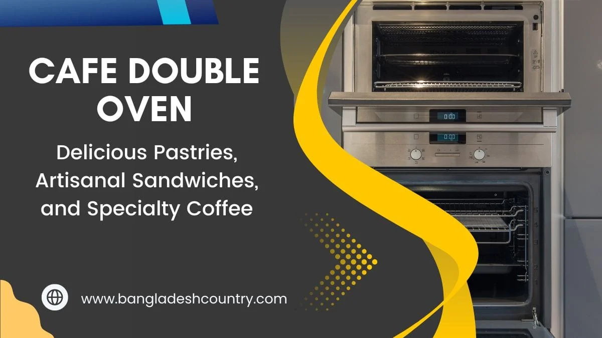 A modern stainless steel Cafe Double Oven, built-in with both oven compartments slightly ajar, displaying empty racks. The image features prominent white text on a dark gray background stating 'CAFE DOUBLE OVEN' and 'Delicious Pastries, Artisanal Sandwiches, and Specialty Coffee.' A yellow, wavy abstract shape separates the text from the oven, and the website 'www.bangladeshcountry.com' with a globe icon is visible at the bottom left.