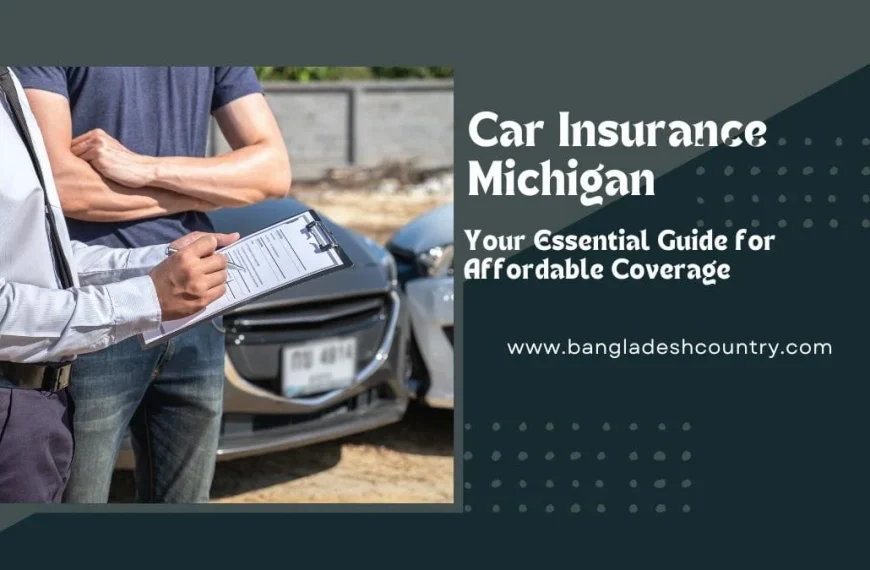 An insurance agent or claims adjuster fills out paperwork on a clipboard next to a car owner with crossed arms, with two cars visible in the background. The image promotes 'Car Insurance Michigan: Your Essential Guide for Affordable Coverage' and includes the website www.bangladeshcountry.com.
