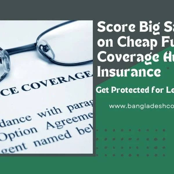 A close-up of reading glasses resting on an insurance coverage document, paired with a green graphical panel. The panel displays white text: 'Score Big Savings on Cheap Full Coverage Auto Insurance' and 'Get Protected for Less', along with 'www.bangladeshcountry.com'.