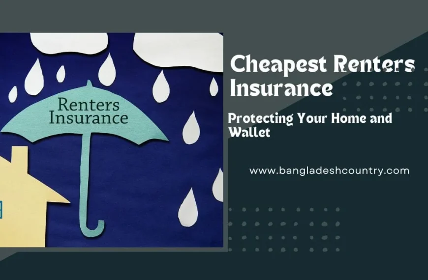 An image promoting affordable renters insurance featuring an umbrella labeled 'Renters Insurance' shielding a house from rain, next to text 'Cheapest Renters Insurance: Protecting Your Home and Wallet' and the website www.bangladeshcountry.com.