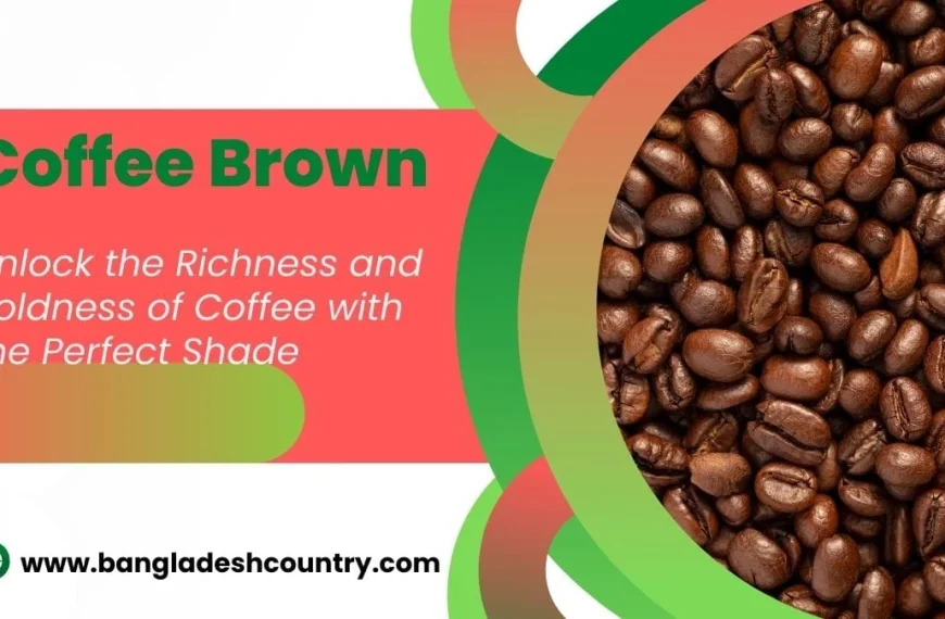 A promotional graphic split into two parts: the left features a red background with large green text 'Coffee Brown' and white text 'Unlock the Richness and Boldness of Coffee with the Perfect Shade'. The right side displays a close-up, textured image of numerous dark roasted coffee beans. The bottom left corner shows a green globe icon and the website 'www.bangladeshcountry.com'.