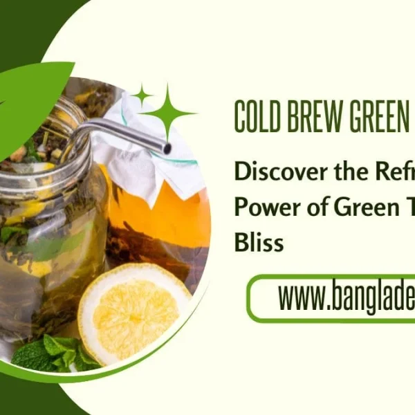 A promotional banner for Cold Brew Green Tea. It features a glass mug of iced tea with lemon and mint, next to text that reads 'Discover the Refreshing Power of Green Tea Infused Bliss' and the website bangladeshcountry.com.