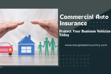 Hands hovering protectively over symbolic icons of a red car, a blue house, and green paper-cut figures representing a family. The right side features text on a dark background: 'Commercial Auto Insurance', 'Protect Your Business Vehicles Today', and 'www.bangladeshcountry.com'.