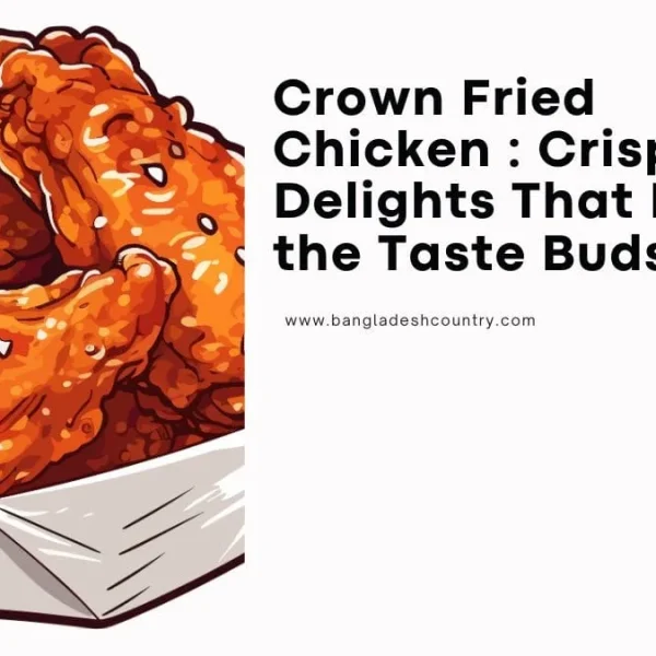 Illustration of golden-brown crispy fried chicken pieces in a paper box, alongside text that reads 'Crown Fried Chicken : Crispy Delights That Rule the Taste Buds' and 'www.bangladeshcountry.com'.