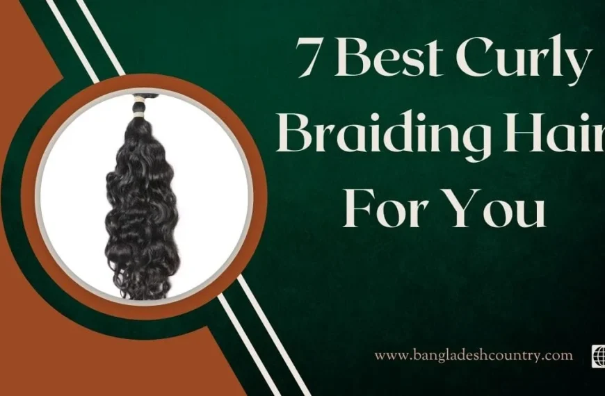 A graphic advertisement titled '7 Best Curly Braiding Hair For You' in white text on a dark green background. A white circular frame on the left showcases a bundle of dark, curly hair extensions tied at the top. The bottom left of the graphic is dark orange with white decorative lines and the website 'www.bangladeshcountry.com' with a globe icon.