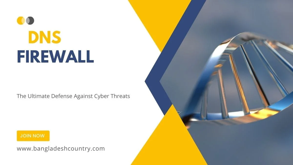 Advertisement for DNS Firewall service featuring a stylized metallic DNA helix and text: 'DNS FIREWALL - The Ultimate Defense Against Cyber Threats.' Includes 'JOIN NOW' button and 'www.bangladeshcountry.com'.