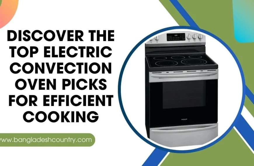 A modern silver and black electric convection oven range with a glass cooktop. The image features bold black text that reads 'DISCOVER THE TOP ELECTRIC CONVECTION OVEN PICKS FOR EFFICIENT COOKING'. At the bottom, a green banner displays the website 'www.bangladeshcountry.com'.