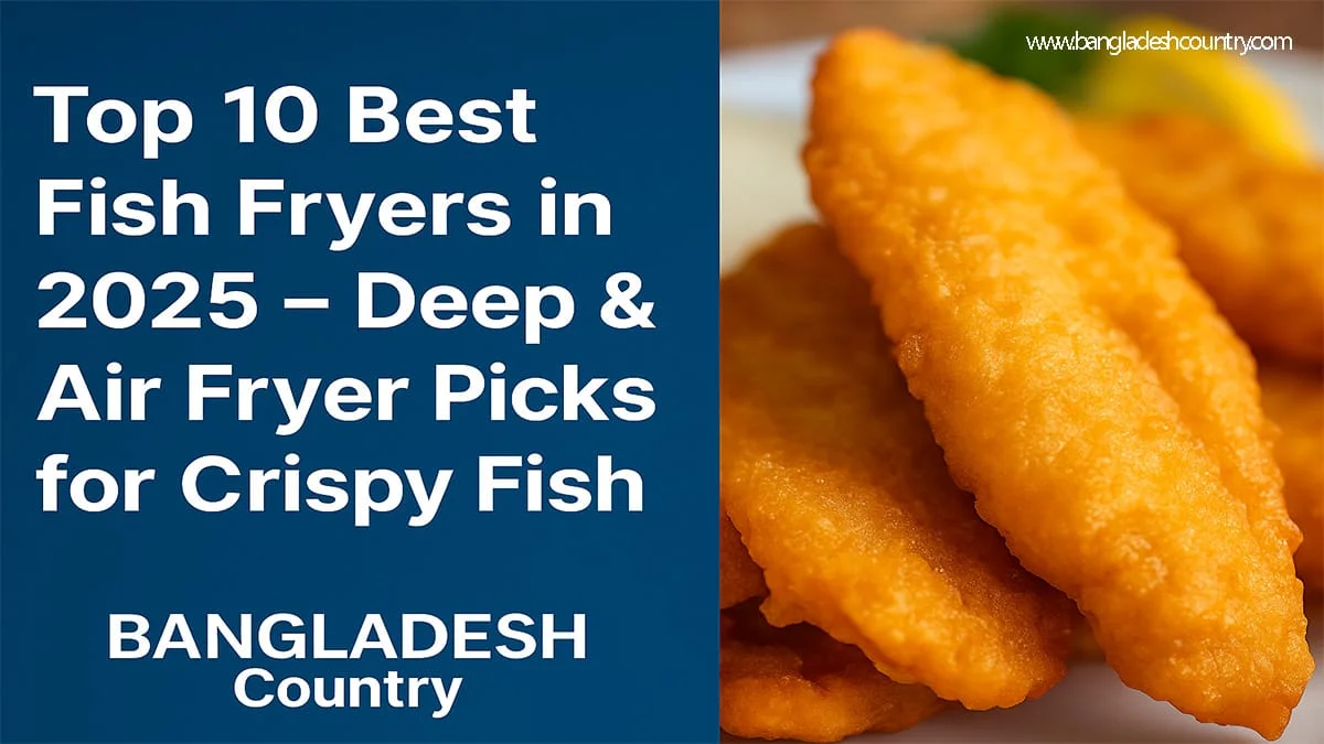 Crispy golden fried fish fillets next to a text banner reading 'Top 10 Best Fish Fryers in 2025 – Deep & Air Fryer Picks for Crispy Fish' from Bangladesh Country.