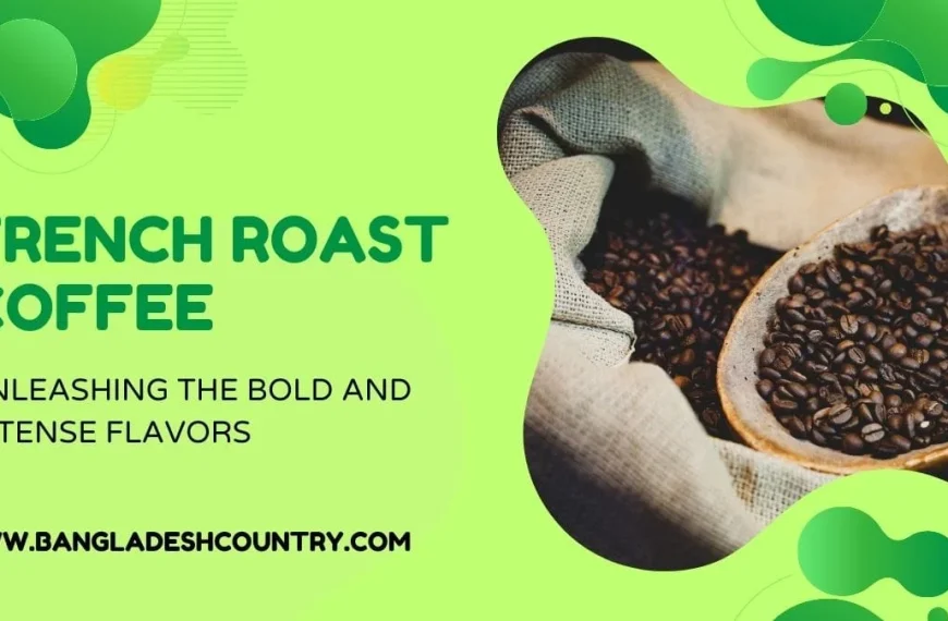 An advertisement for French Roast Coffee featuring dark roasted coffee beans in a burlap sack and a wooden bowl on a bright green background. Text reads 'FRENCH ROAST COFFEE UNLEASHING THE BOLD AND INTENSE FLAVORS' and 'WWW.BANGLADESHCOUNTRY.COM'.