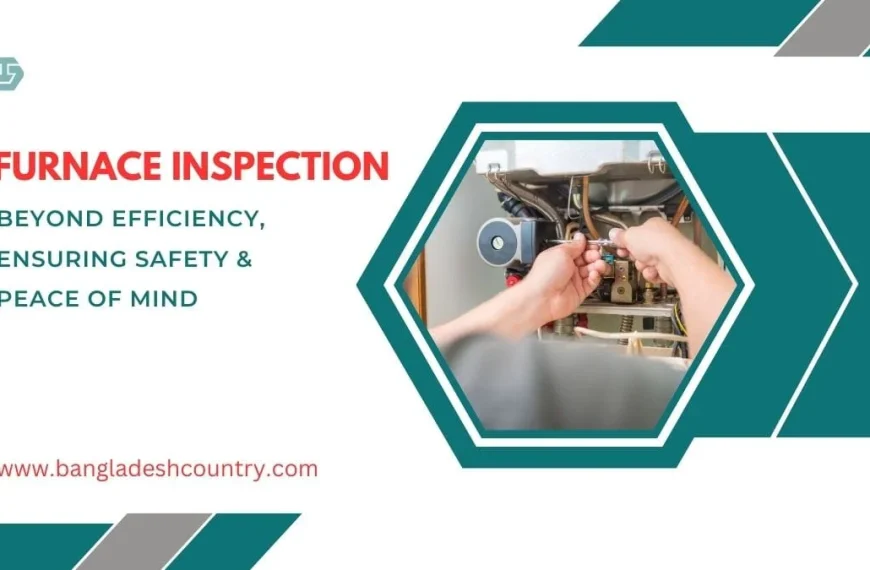An HVAC technician performing a detailed furnace inspection, adjusting internal components with a tool. The image includes text: 'FURNACE INSPECTION BEYOND EFFICIENCY, ENSURING SAFETY & PEACE OF MIND' and the website 'www.bangladeshcountry.com'.