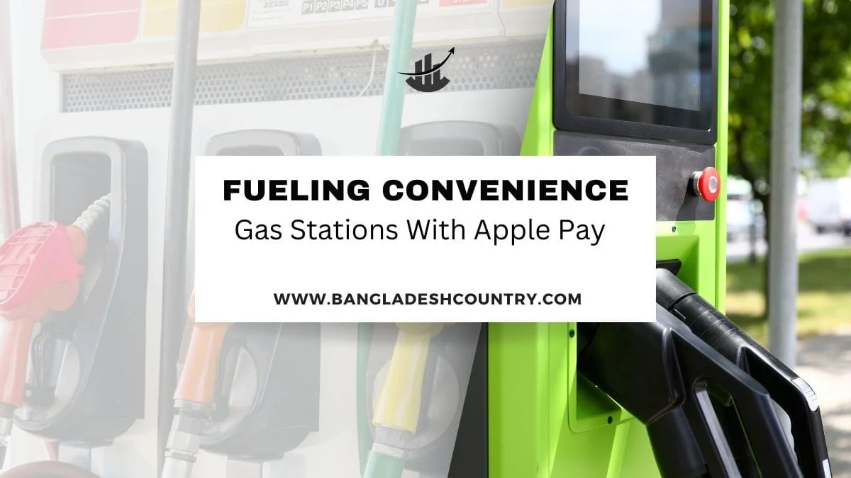 A white promotional overlay with text 'FUELING CONVENIENCE: Gas Stations With Apple Pay' and 'WWW.BANGLADESHCOUNTRY.COM' against a blurred background of gas station fuel pumps and an electric vehicle charging station, illustrating modern payment for various vehicle types.