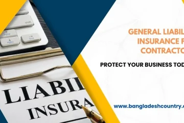 A document on a clipboard partially showing 'LIABILITY INSURANCE' with a pen and a computer keyboard in the background. The image features overlaid text: 'GENERAL LIABILITY INSURANCE FOR CONTRACTORS', 'PROTECT YOUR BUSINESS TODAY!', and the website 'www.bangladeshcountry.com'.