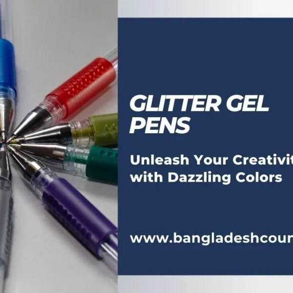 A close-up of multiple glitter gel pens in various bright colors (orange, blue, red, green, teal, purple, brown, grey) arranged in a circle with their tips meeting in the center. The image also displays text: 'GLITTER GEL PENS', 'Unleash Your Creativity with Dazzling Colors', and 'www.bangladeshcountry.com'.