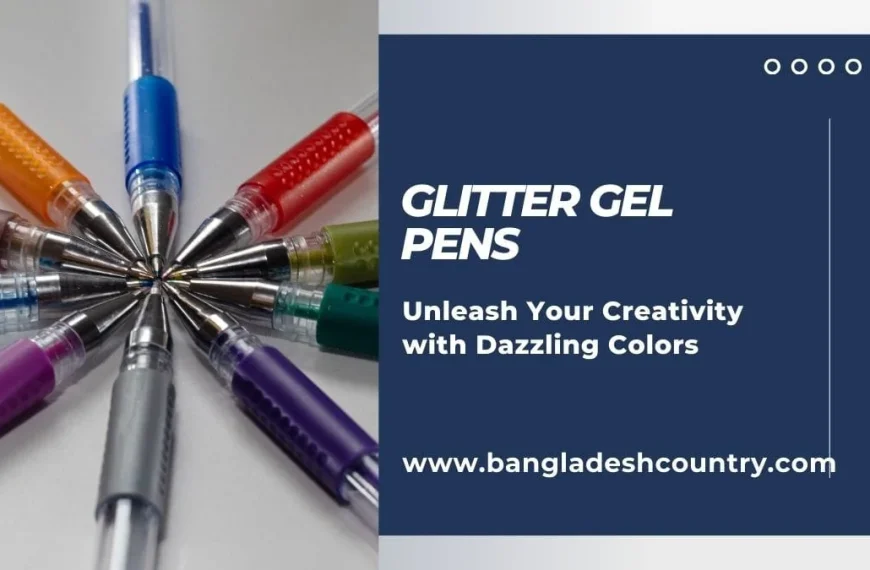 A close-up of multiple glitter gel pens in various bright colors (orange, blue, red, green, teal, purple, brown, grey) arranged in a circle with their tips meeting in the center. The image also displays text: 'GLITTER GEL PENS', 'Unleash Your Creativity with Dazzling Colors', and 'www.bangladeshcountry.com'.