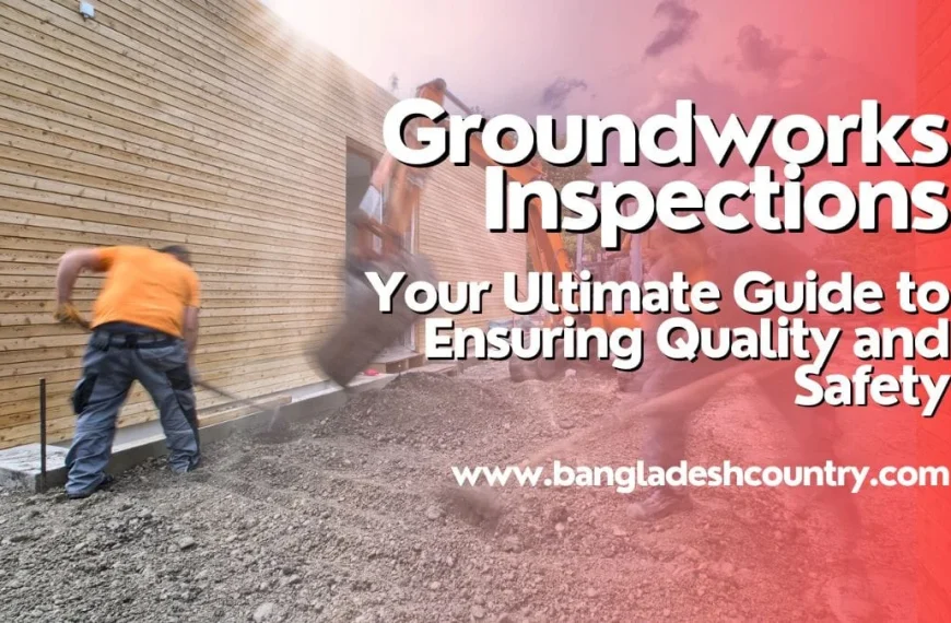 A construction worker shoveling soil next to a modern building with wooden cladding, with an excavator in the background. Overlay text reads: Groundworks Inspections Your Ultimate Guide to Ensuring Quality and Safety www.bangladeshcountry.com.