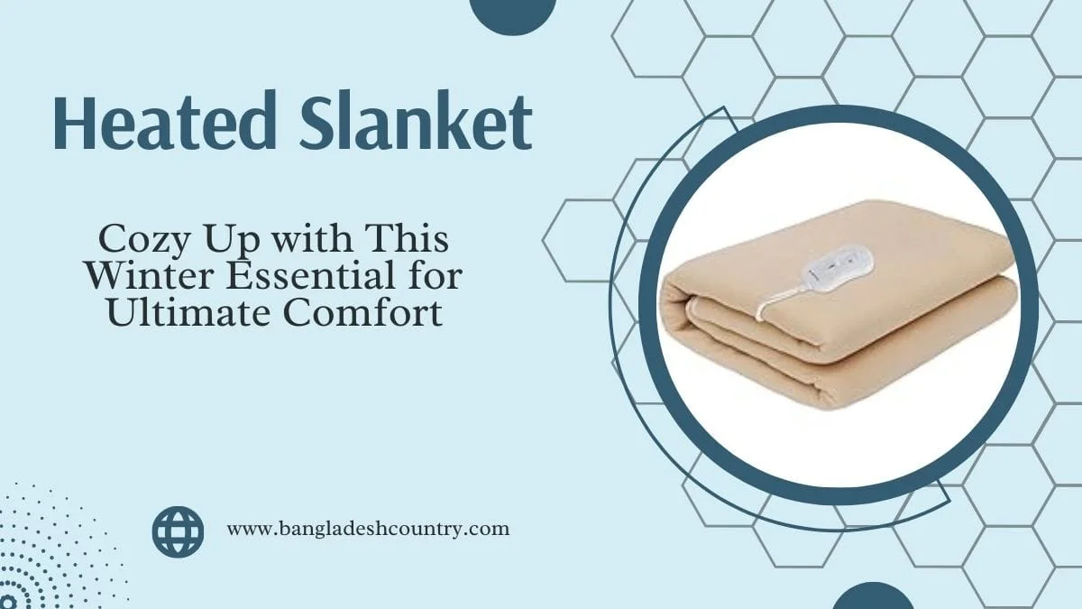 Product image of a neatly folded beige heated blanket, also referred to as a 'Heated Slanket,' with its white control unit visible. The light blue background features a subtle honeycomb pattern and text 'Heated Slanket' and 'Cozy Up with This Winter Essential for Ultimate Comfort,' along with 'www.bangladeshcountry.com'.