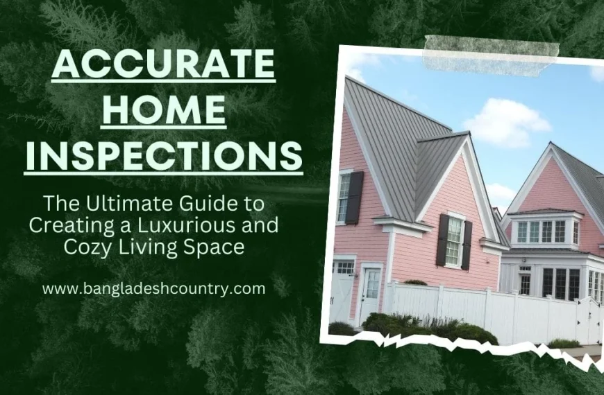 Promotional graphic for 'Accurate Home Inspections' featuring a charming light pink house with a modern grey metal roof, black shutters, and a white fence, set against a dark green forest background. The graphic also includes the text 'The Ultimate Guide to Creating a Luxurious and Cozy Living Space' and 'www.bangladeshcountry.com'.