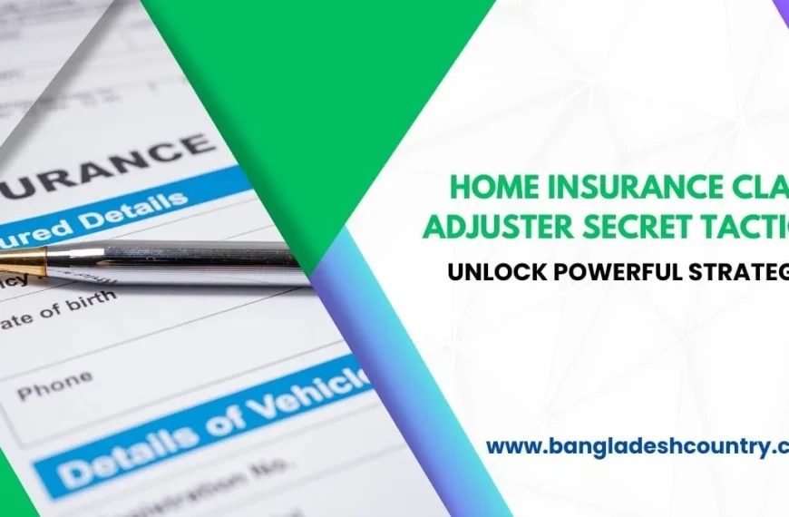 An insurance policy document displaying 'INSURANCE' and 'Insured Details' with a silver pen resting on it. The image includes a green diagonal design element and text overlay in green and black reading: 'HOME INSURANCE CLAIM ADJUSTER SECRET TACTICS UNLOCK POWERFUL STRATEGIES' with a website 'www.bangladeshcountry.com' at the bottom right.